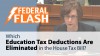 Federal Flash: Which Education Tax Deductions Are Eliminated in the House Tax Bill?